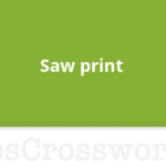 Saw Print Crossword Clue