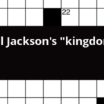 Michael Jackson S Kingdom End Crossword Clue